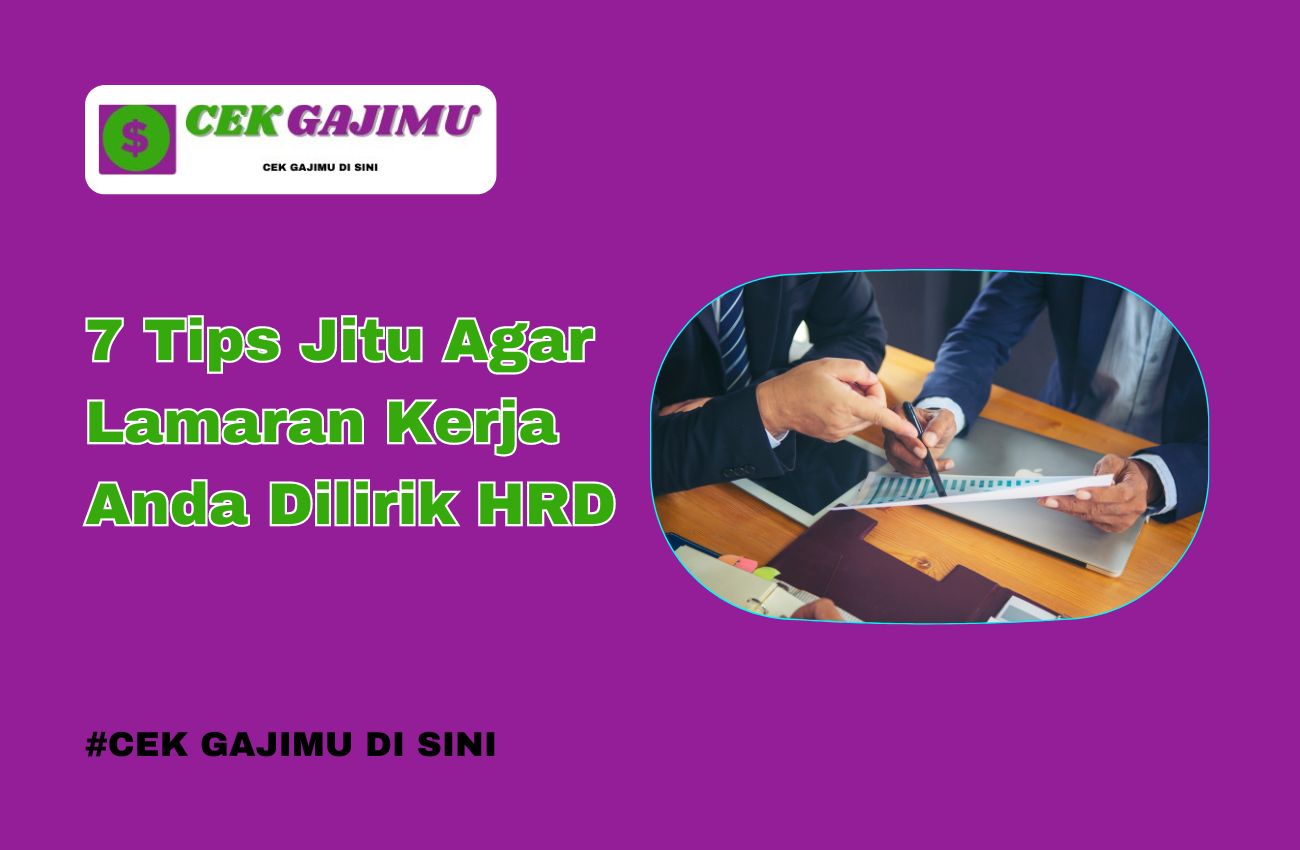 7 Tips Jitu Agar Lamaran Kerja Anda Dilirik HRD