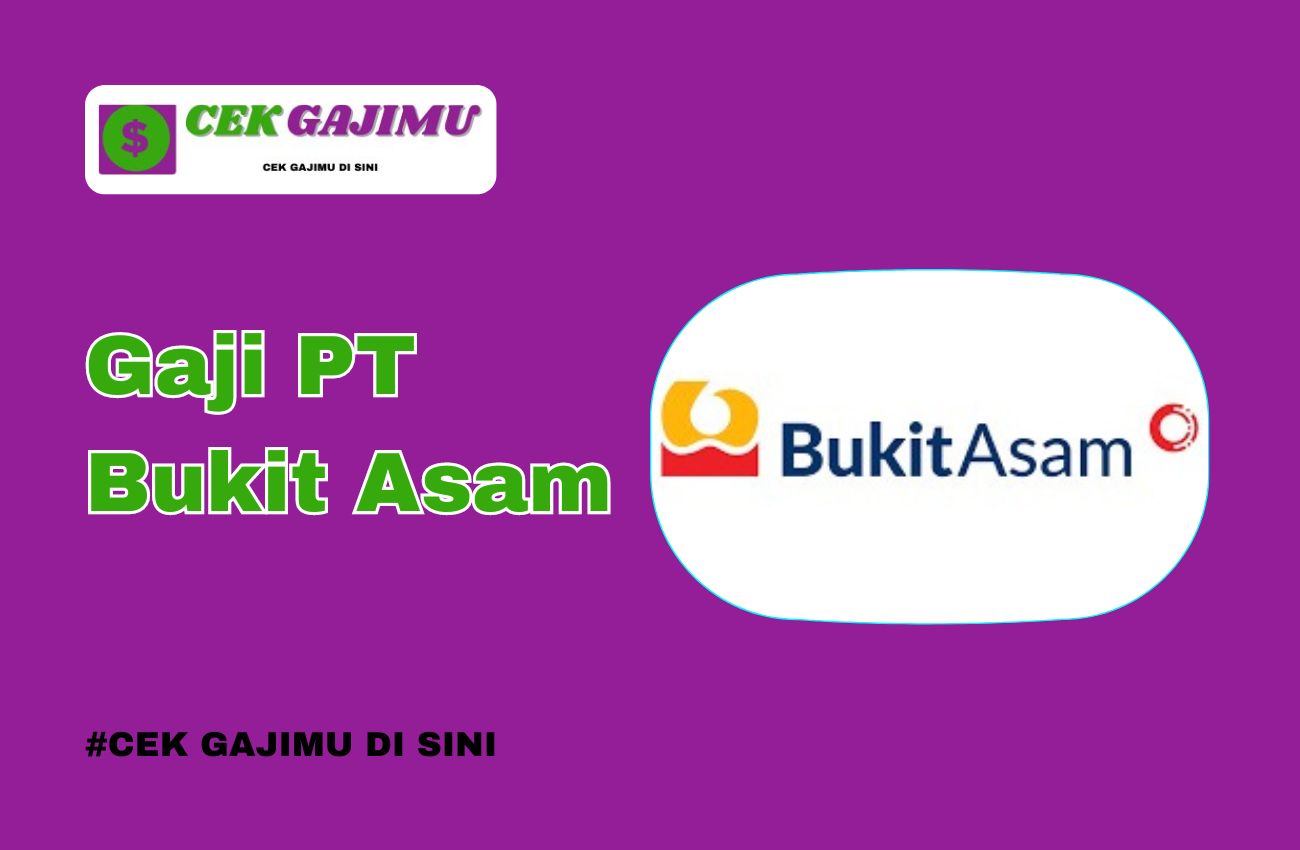 Gaji PT Bukit Asam (PTBA) Semua Jabatan Terbaru 2024