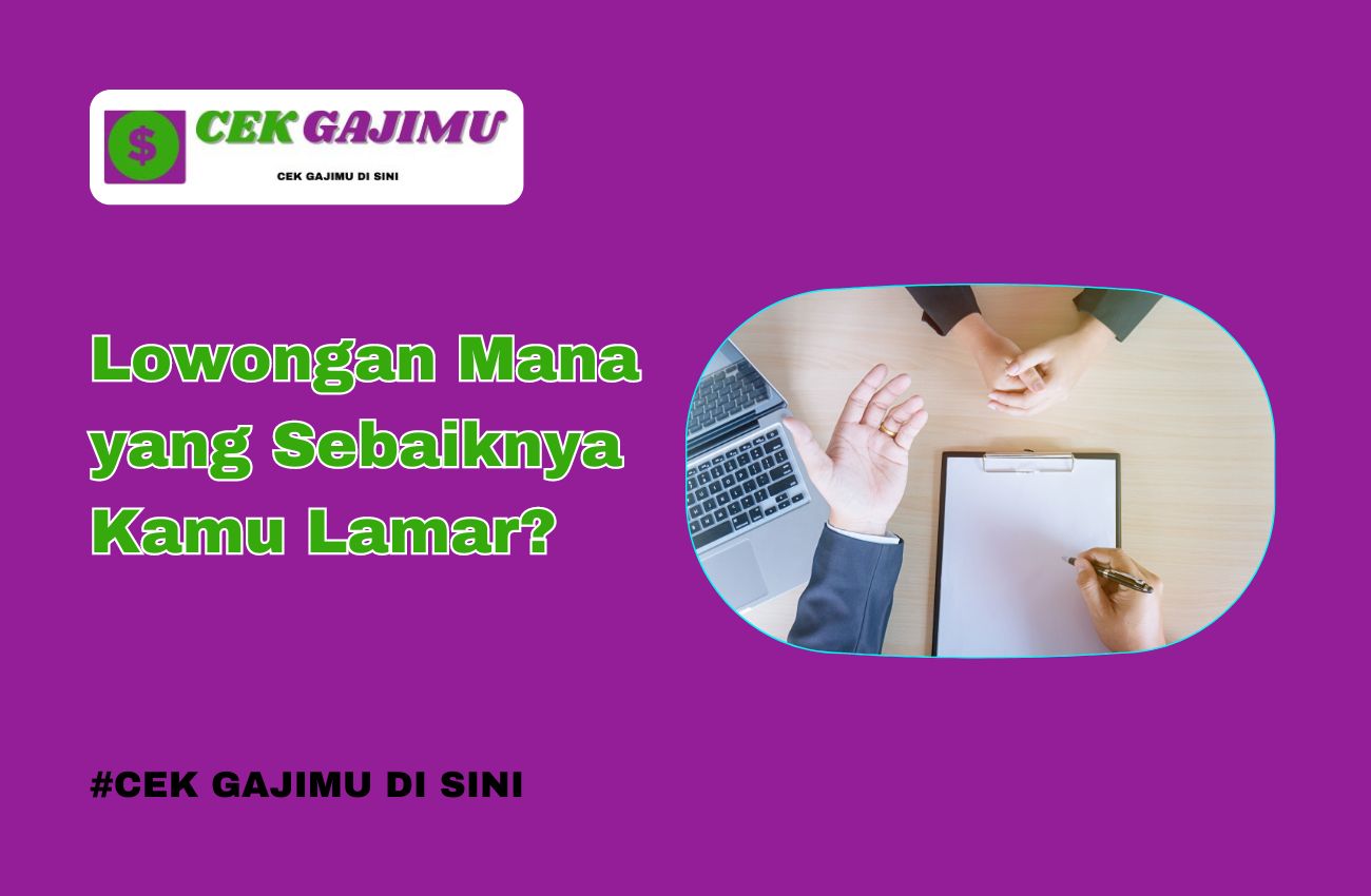 Lowongan Mana Yang Sebaiknya Kamu Lamar?