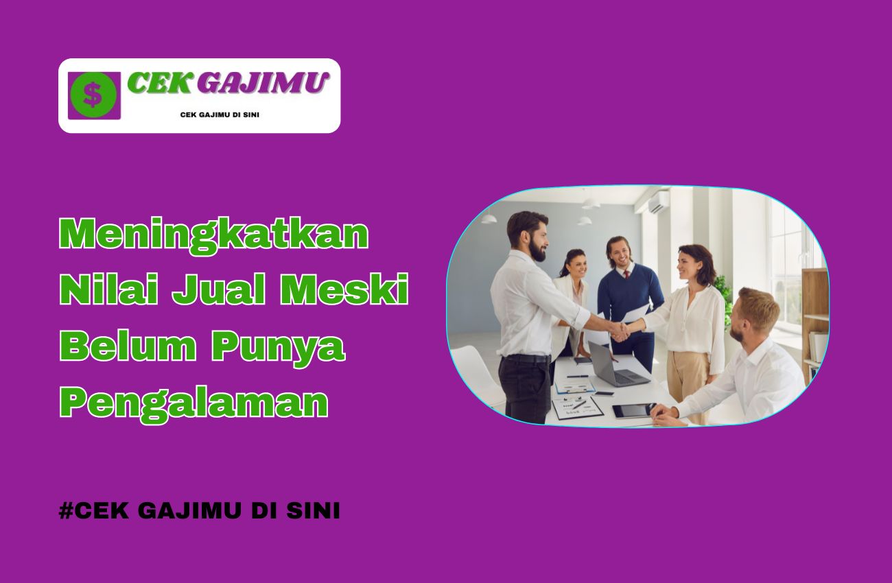 Meningkatkan Nilai Jual Meski Belum Punya Pengalaman