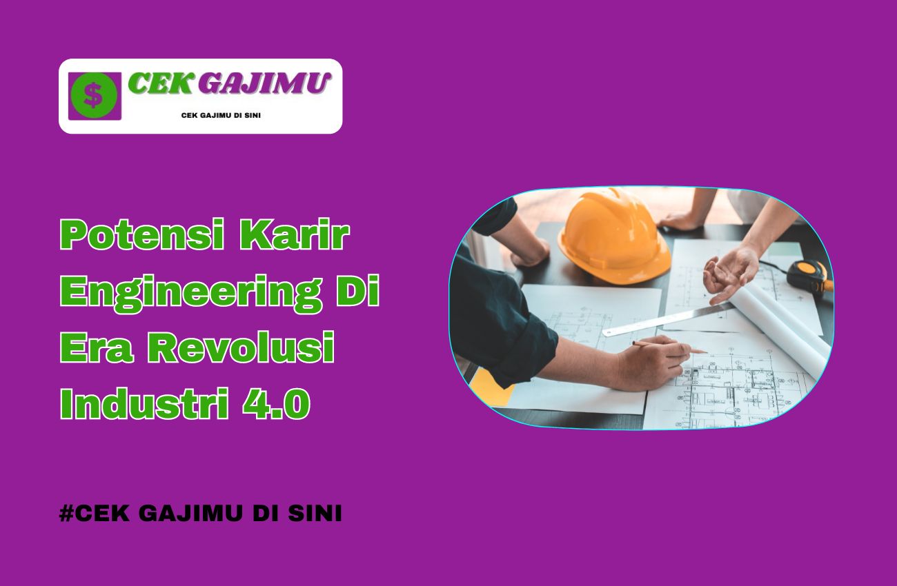 Potensi Karir Engineering Di Era Revolusi Industri 4.0