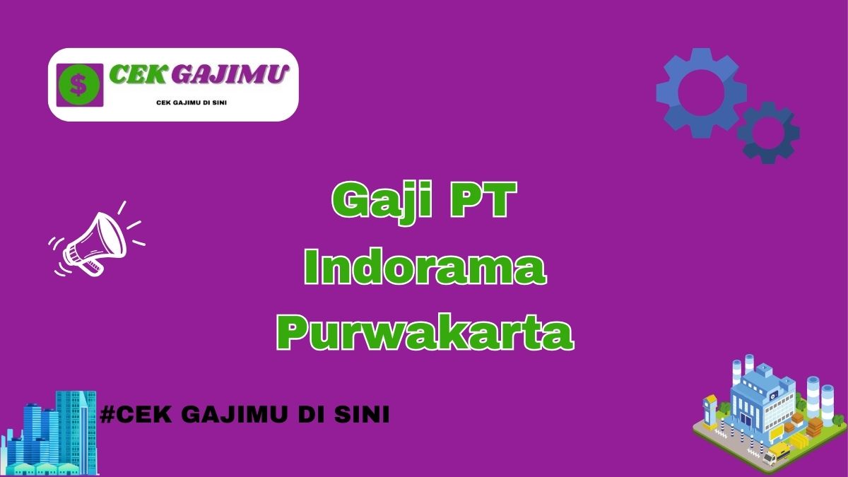 Gaji PT Indorama Purwakarta Semua Posisi Tahun 2024 Resmi