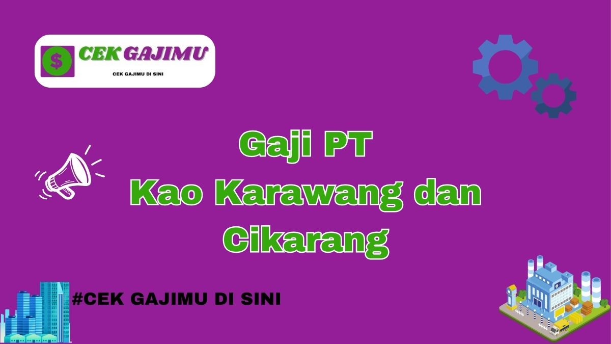 Gaji PT Kao Karawang dan Cikarang Semua Posisi Tahun 2024 Terkini Tahun 2025 Info Terbaru