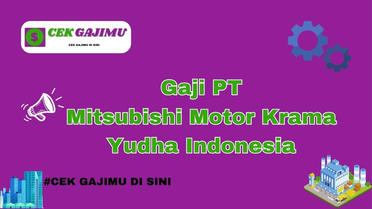 Gaji PT Mitsubishi Motor Krama Yudha Indonesia Terbaru Tahun 2024 Semua Divisi