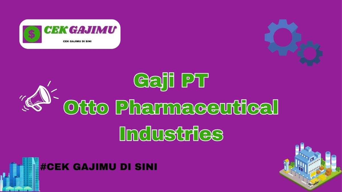 Gaji PT Otto Pharmaceutical Industries Semua Posisi Tahun 2024 Info Terbaru Tahun 2025 Lengkap