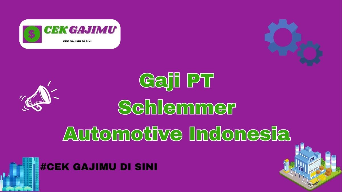 Gaji PT Schlemmer Automotive Indonesia Semua Jabatan Tahun 2024 Info Terbaru Tahun 2025 Semua Jabatan