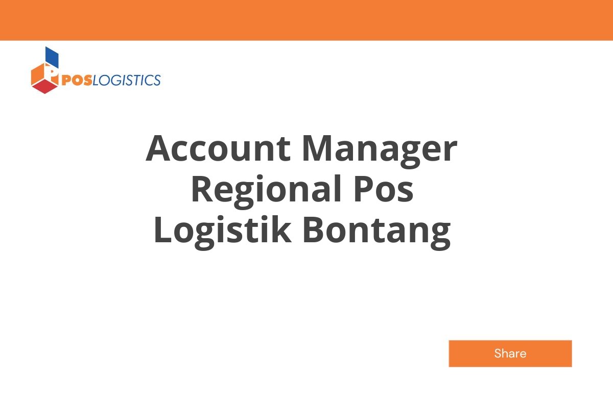 Peluang Karir Account Manager Regional Pos Logistik Bontang Januari 2025