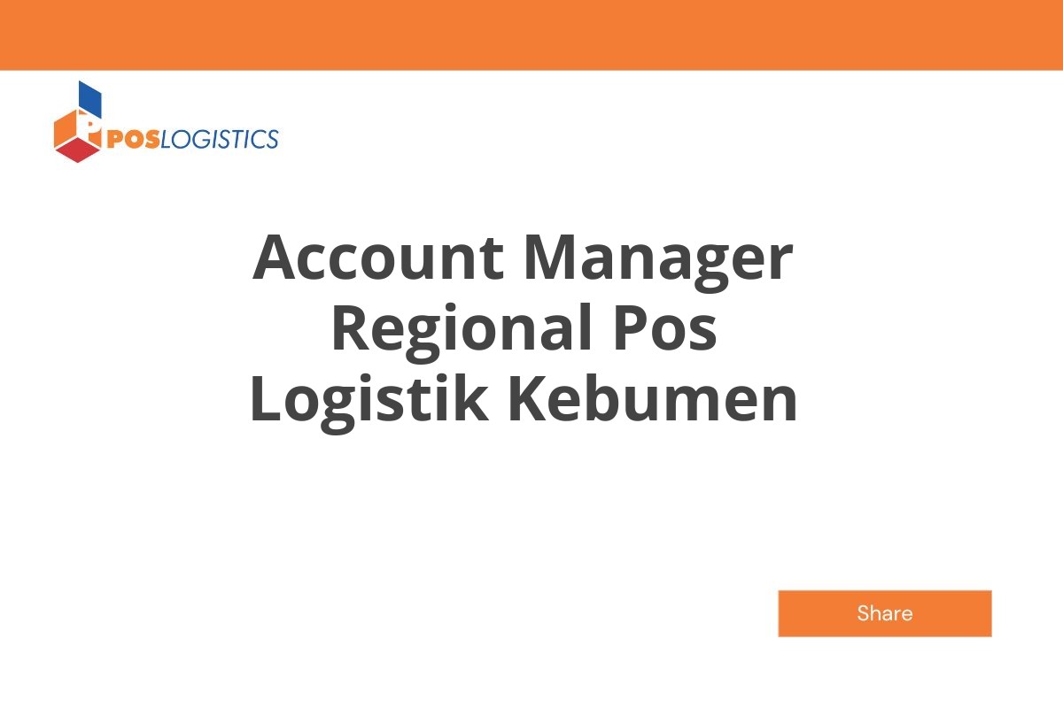 Karir Terbaru Account Manager Regional Pos Logistik Kebumen Januari 2025 (Resmi)