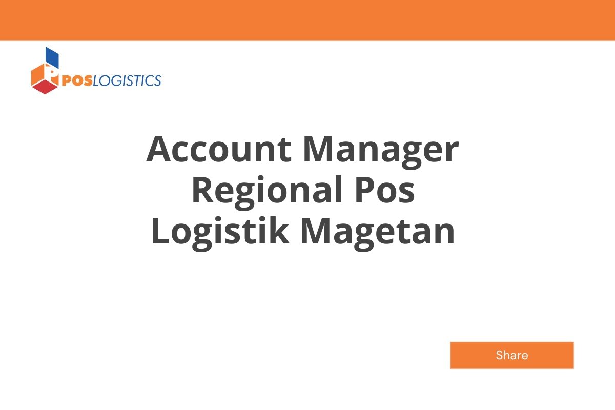 Info Loker Account Manager Regional Pos Logistik Magetan Januari 2025 (Apply Now)