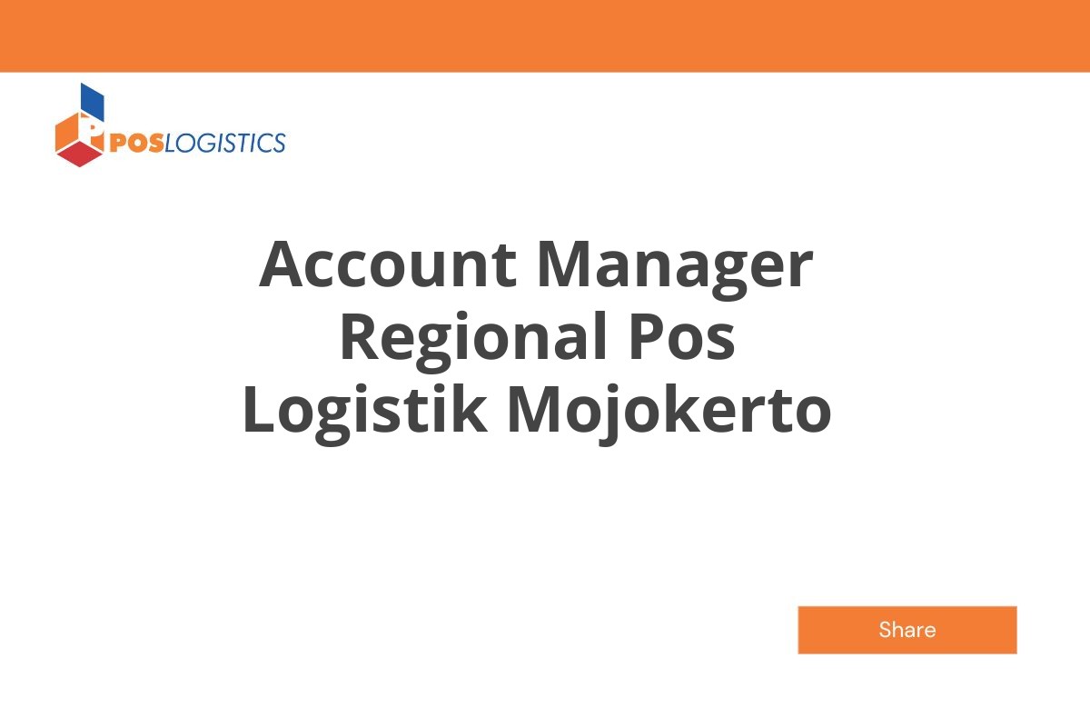 Kerja Terbaru Account Manager Regional Pos Logistik Mojokerto Januari 2025 (Lamar Sekarang)