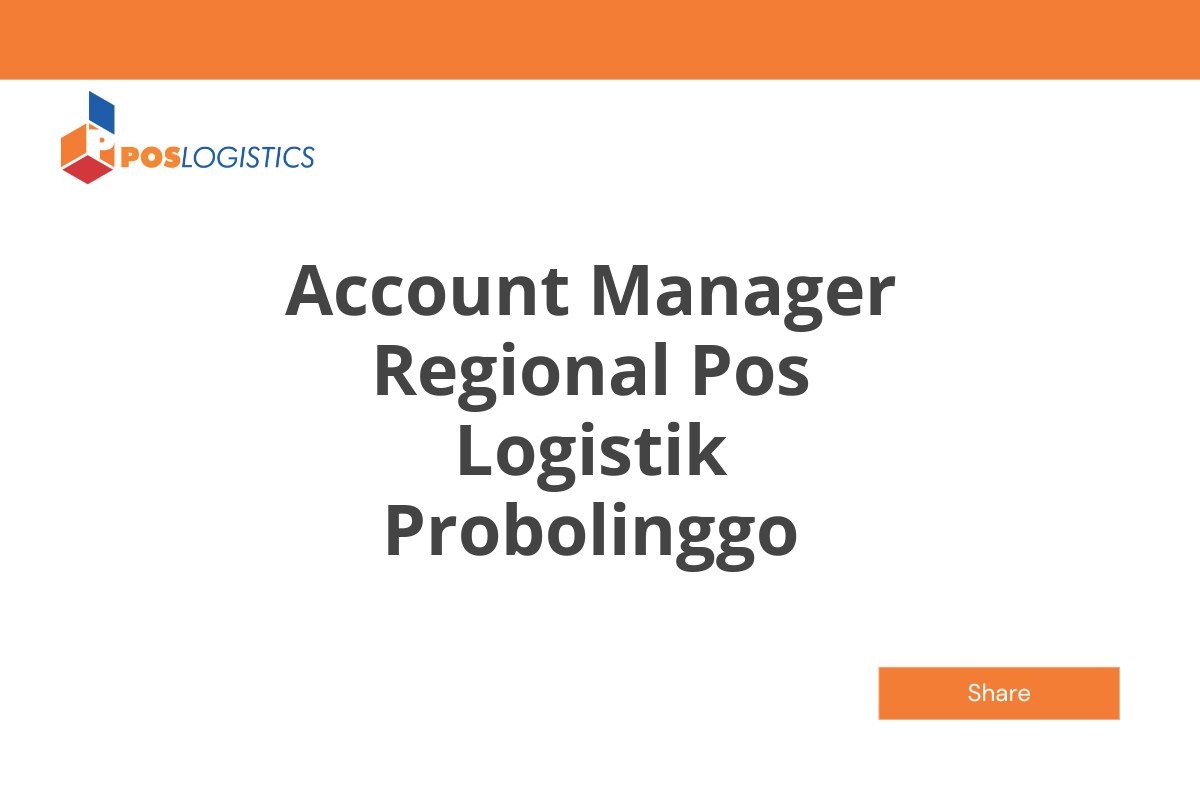 Peluang Karir Account Manager Regional Pos Logistik Probolinggo Januari 2025 (Lamar Sekarang)