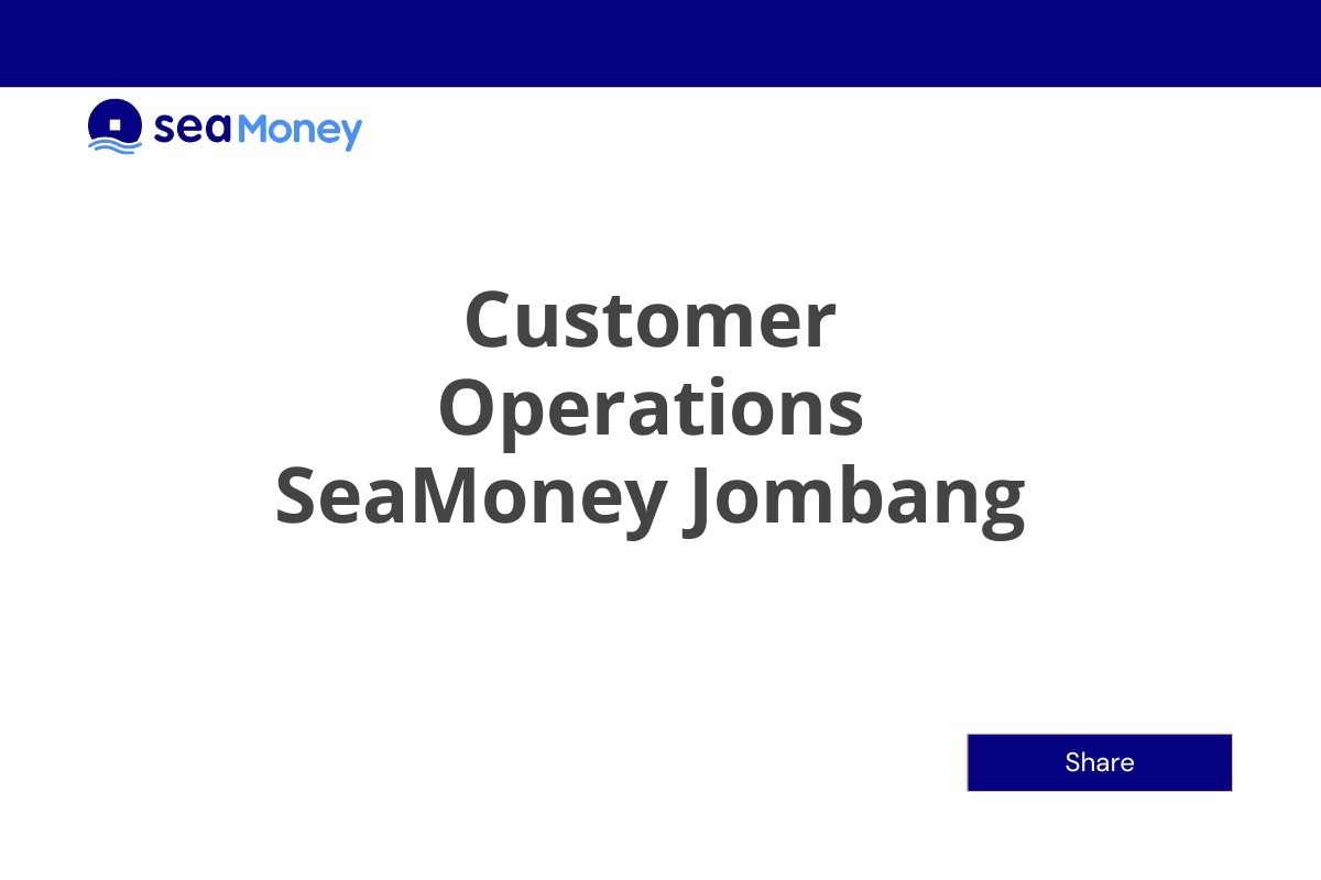 Rekrutmen Terbuka Customer Operations SeaMoney Jombang Tahun 2025 (Resmi)