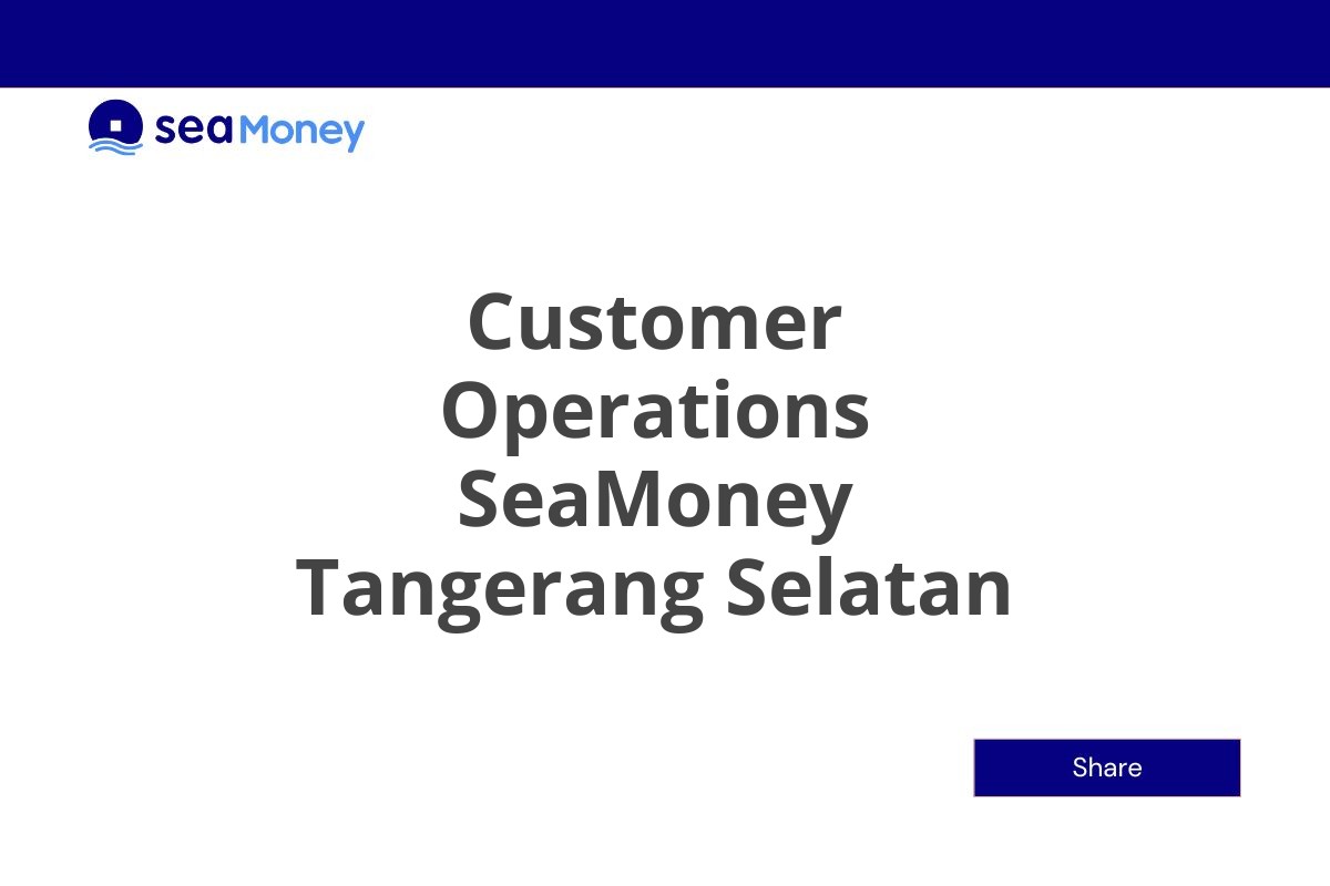 Info Loker Customer Operations SeaMoney Tangerang Selatan Tahun 2025 (Resmi)