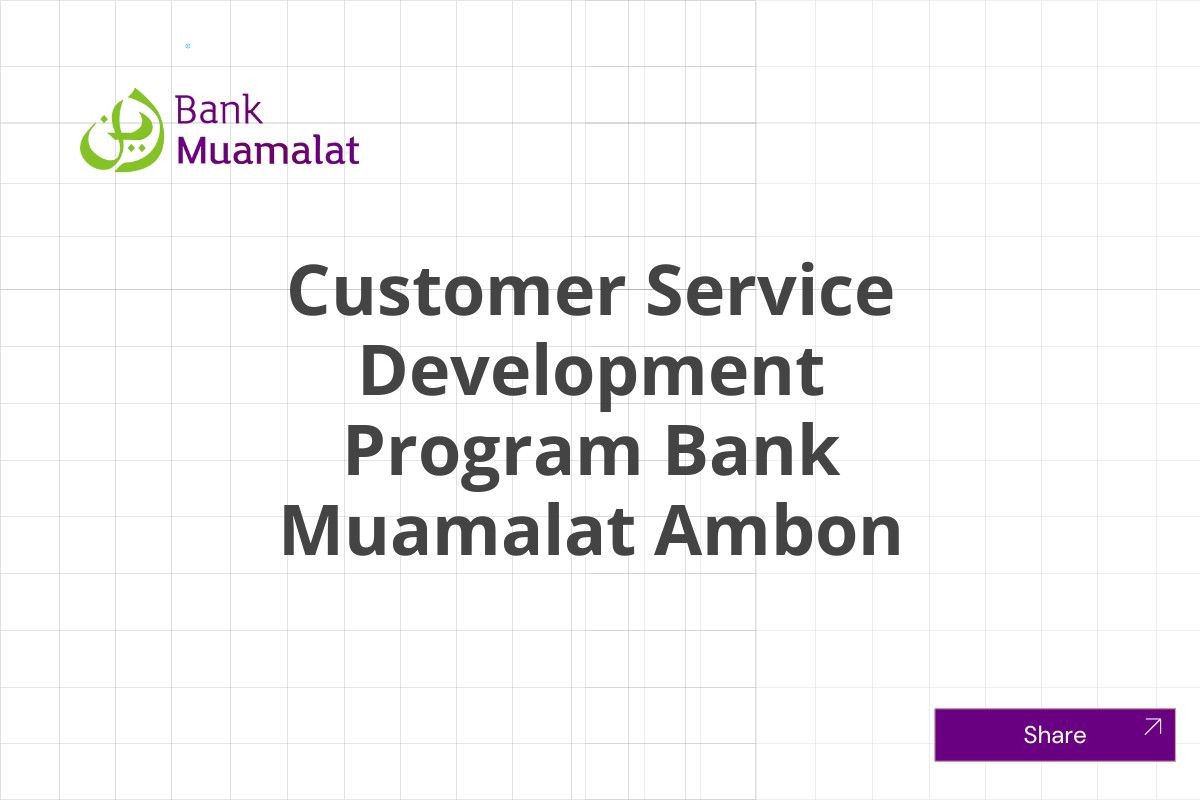 Karir Terbaru Customer Service Development Program Bank Muamalat Ambon Januari 2025 (Resmi)