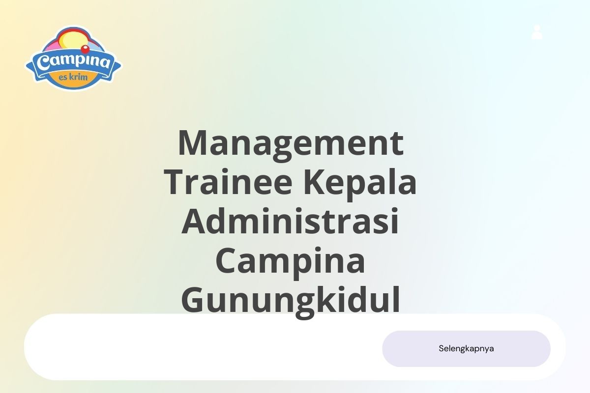 Recruitment Management Trainee Kepala Administrasi Campina Gunungkidul Januari 2025 (Resmi)