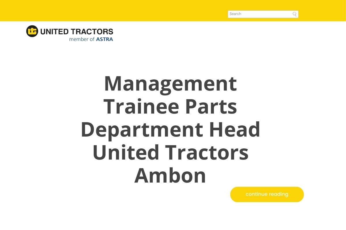 Bursa Kerja Management Trainee Parts Department Head United Tractors Ambon Tahun 2025