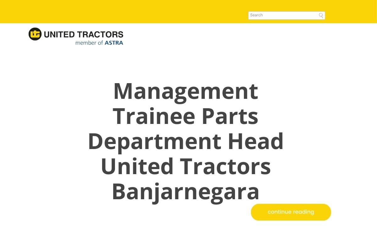 Karir Terbaru Management Trainee Parts Department Head United Tractors Banjarnegara Tahun 2025