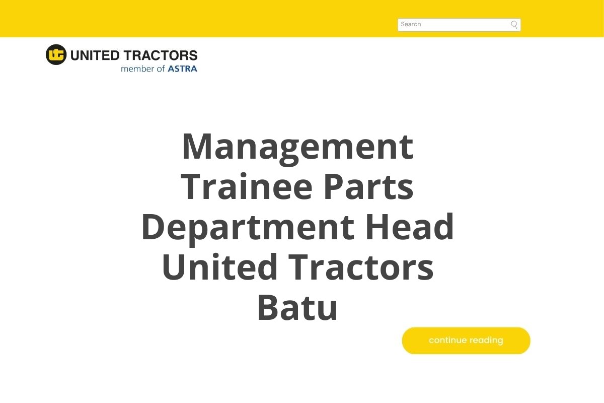 Jadilah Bagian Management Trainee Parts Department Head United Tractors Batu Tahun 2025 (Lamar Sekarang)