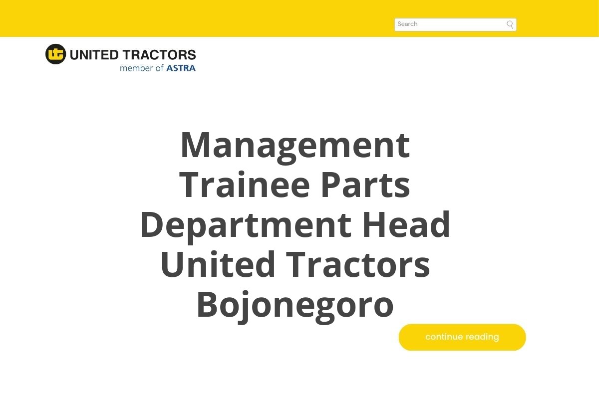 Karir Terbaru Management Trainee Parts Department Head United Tractors Bojonegoro Tahun 2025 (Lamar Sekarang)