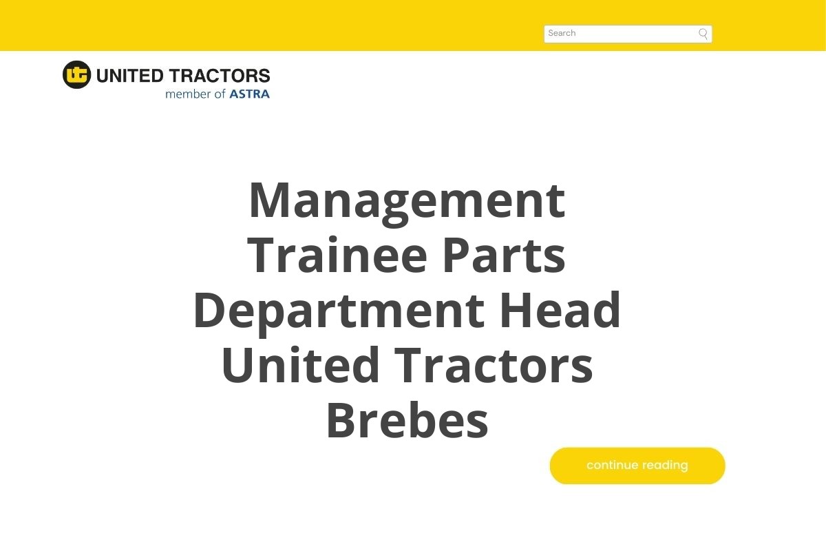 Rekrutmen Terbuka Management Trainee Parts Department Head United Tractors Brebes Tahun 2025 (Apply Now)