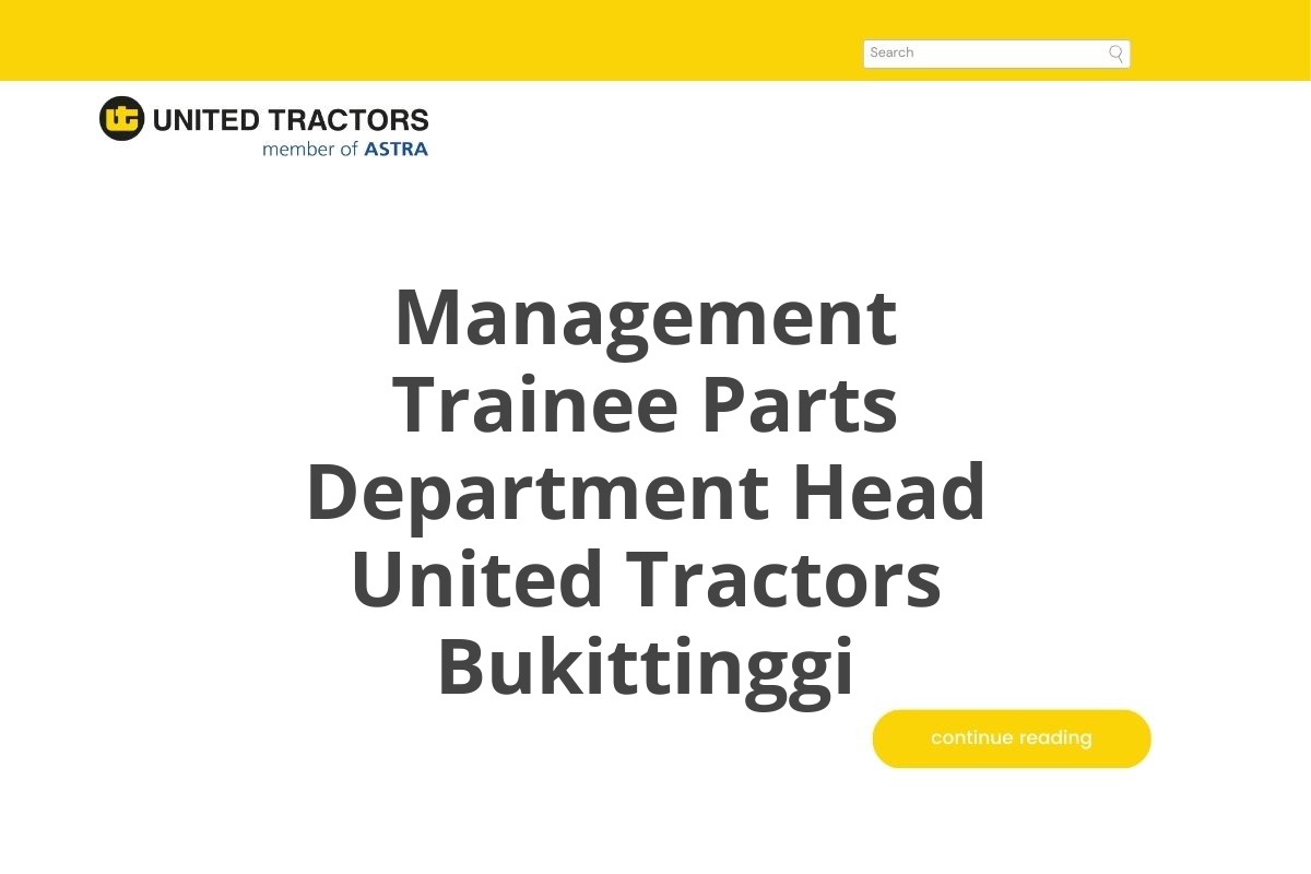 Kesempatan Kerja Management Trainee Parts Department Head United Tractors Bukittinggi Tahun 2025 (Lamar Sekarang)