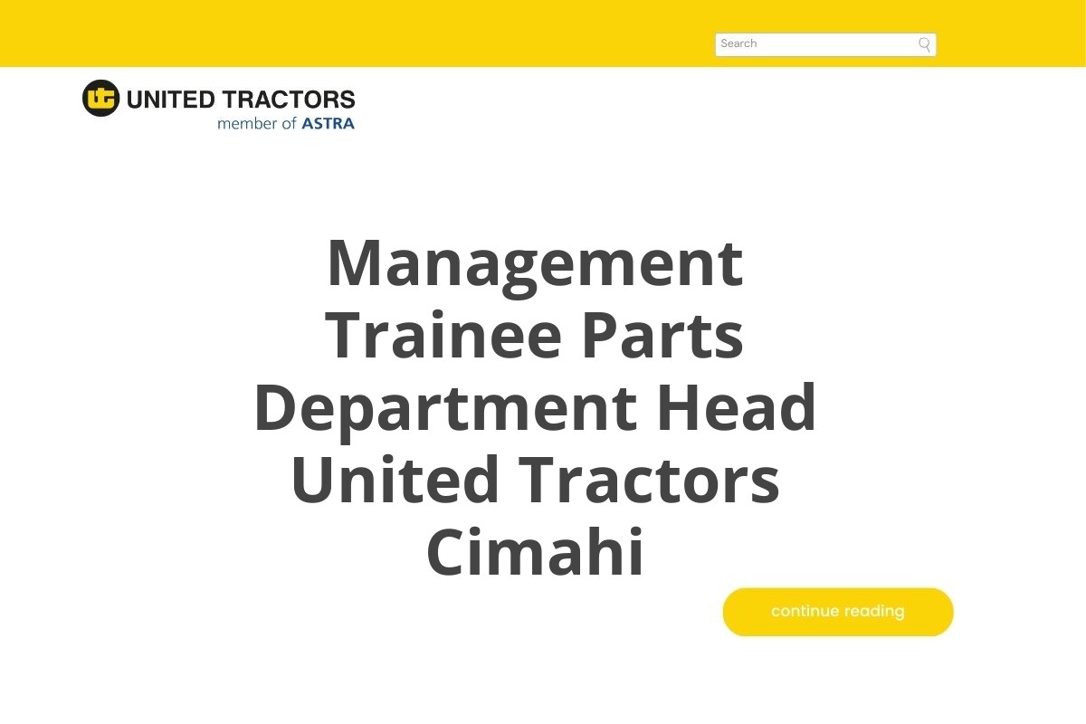 Kerja Sekarang Management Trainee Parts Department Head United Tractors Cimahi Tahun 2025 (Resmi)