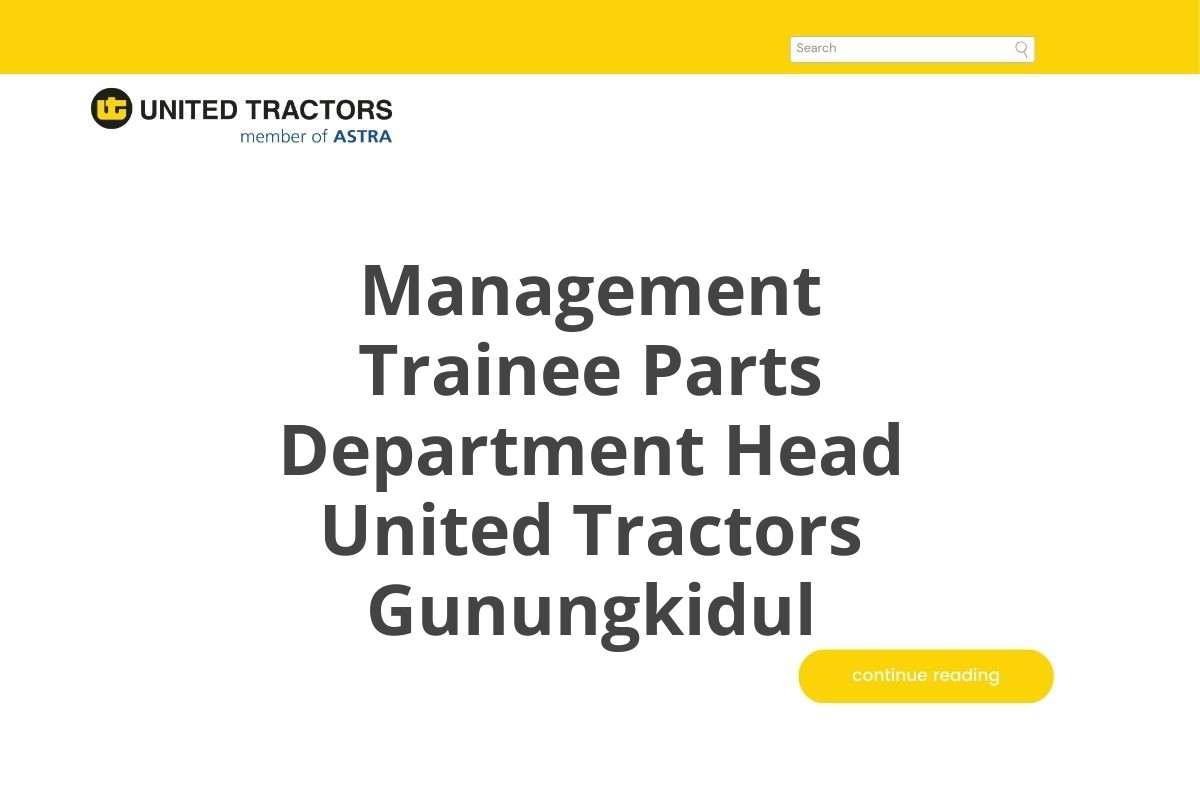 Info Kerja Management Trainee Parts Department Head United Tractors Gunungkidul Tahun 2025 (Apply Now)