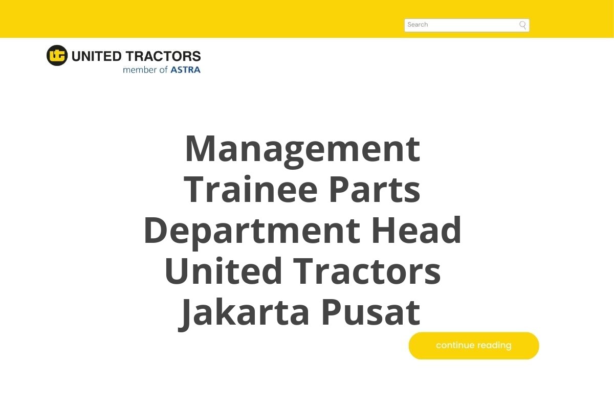 Bursa Kerja Management Trainee Parts Department Head United Tractors Jakarta Pusat Tahun 2025