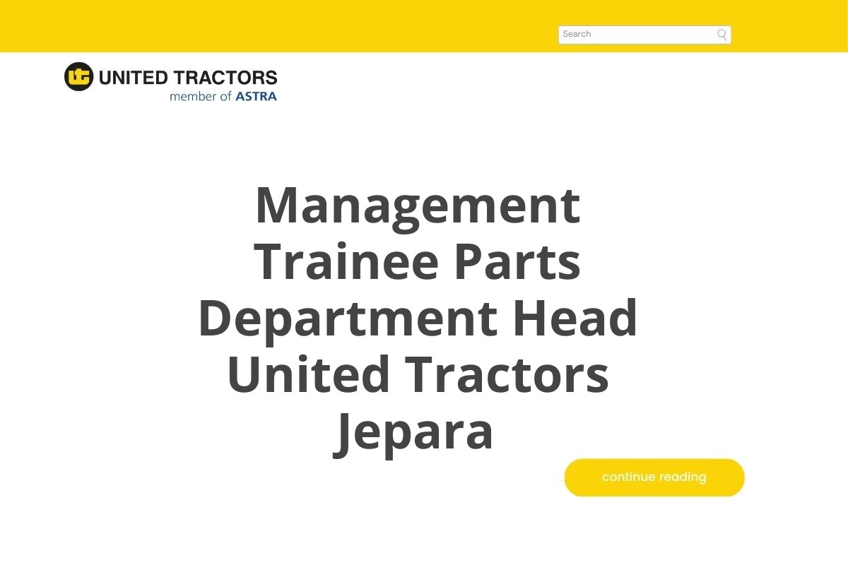 Jadilah Bagian Management Trainee Parts Department Head United Tractors Jepara Tahun 2025 (Lamar Sekarang)