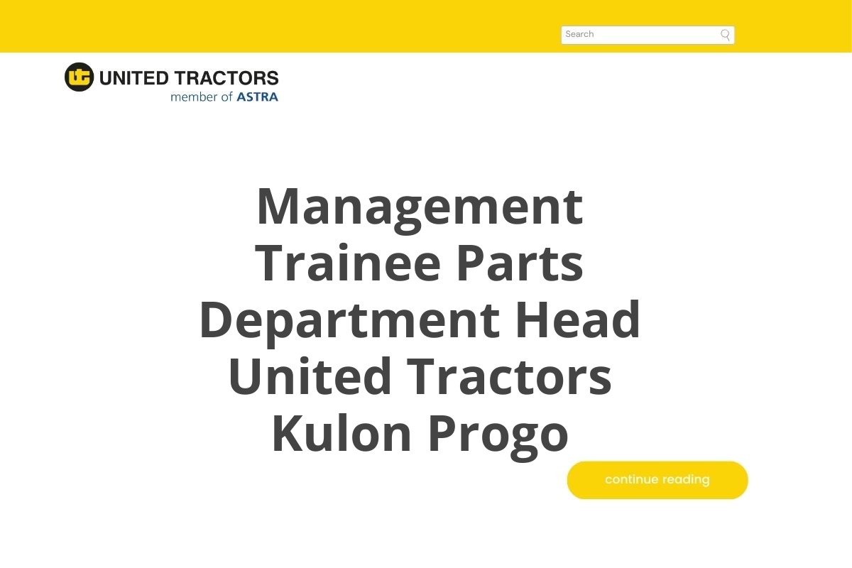 Info Kerja Management Trainee Parts Department Head United Tractors Kulon Progo Tahun 2025