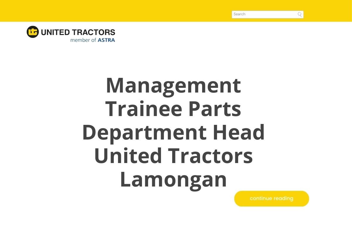 Karir Terbaru Management Trainee Parts Department Head United Tractors Lamongan Tahun 2025