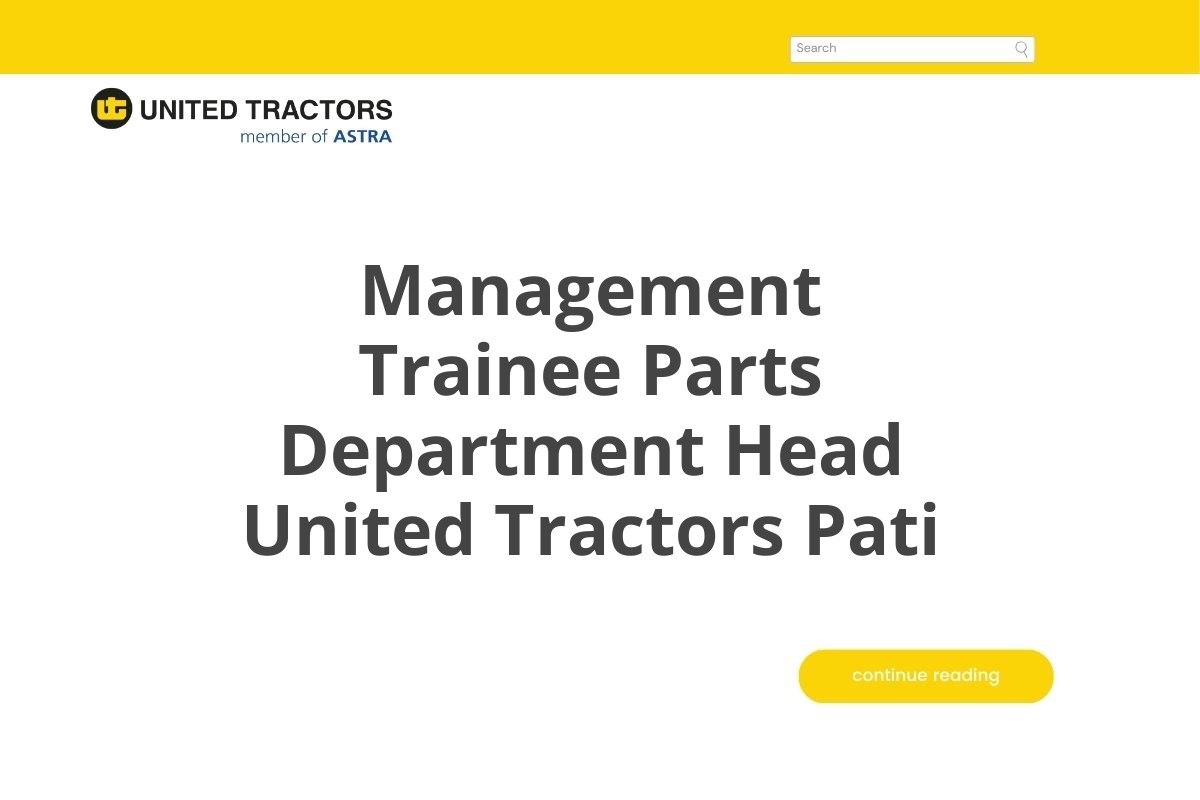 Rekrutmen Terbuka Management Trainee Parts Department Head United Tractors Pati Tahun 2025