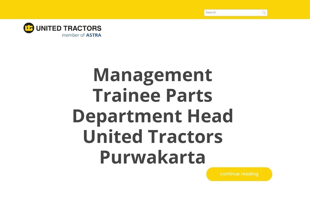 Info Kerja Management Trainee Parts Department Head United Tractors Purwakarta Tahun 2025 (Lamar Sekarang)