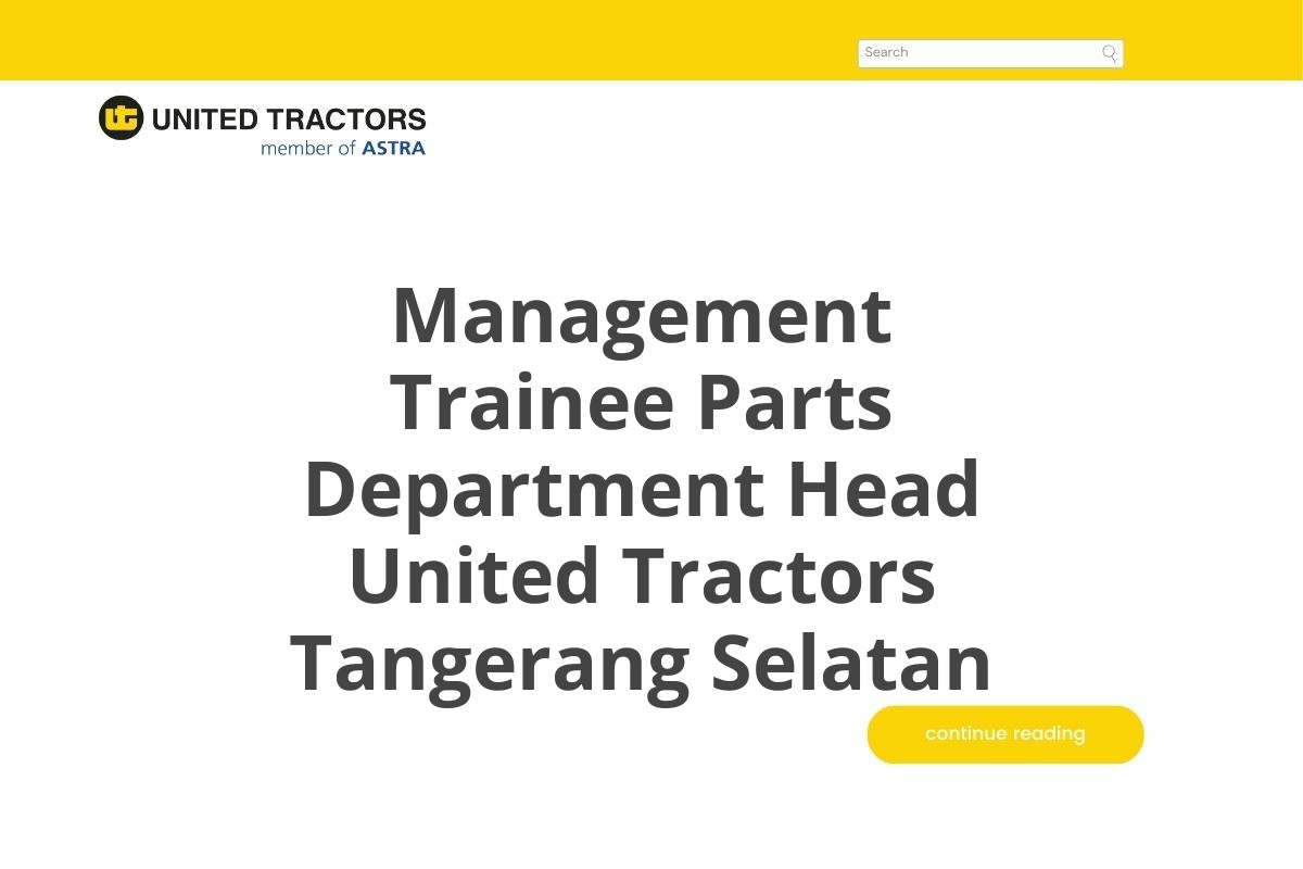 Loker Management Trainee Parts Department Head United Tractors Tangerang Selatan Tahun 2025