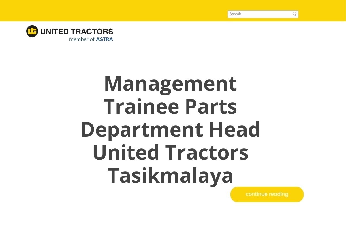 Rekrutmen Terbuka Management Trainee Parts Department Head United Tractors Tasikmalaya Tahun 2025 (Apply Now)