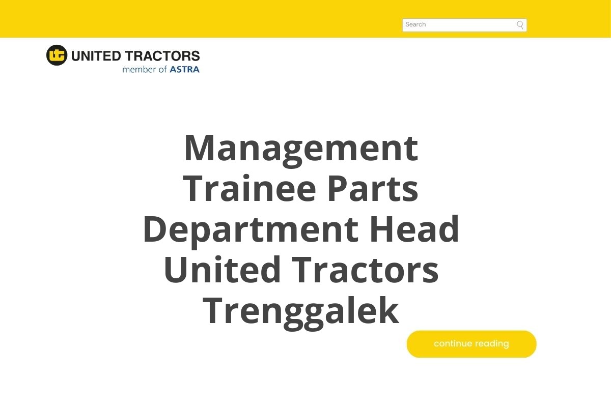 Lowongan Management Trainee Parts Department Head United Tractors Trenggalek Tahun 2025 (Resmi)