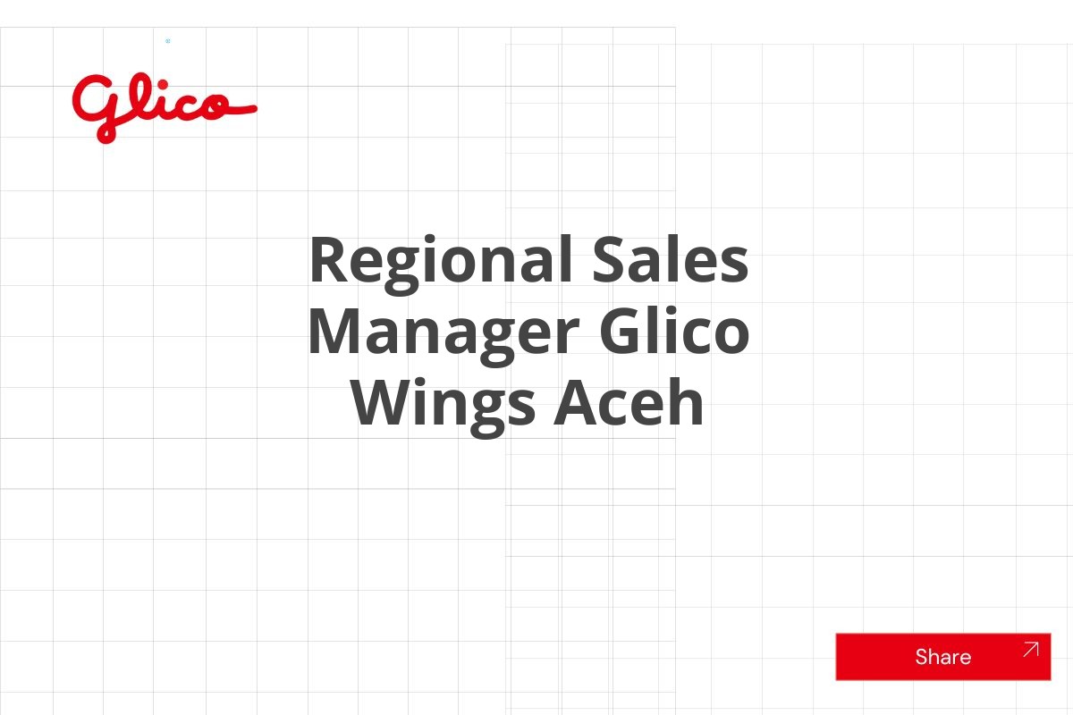 Info Kerja Regional Sales Manager Glico Wings Aceh Januari 2025 (Lamar Sekarang)