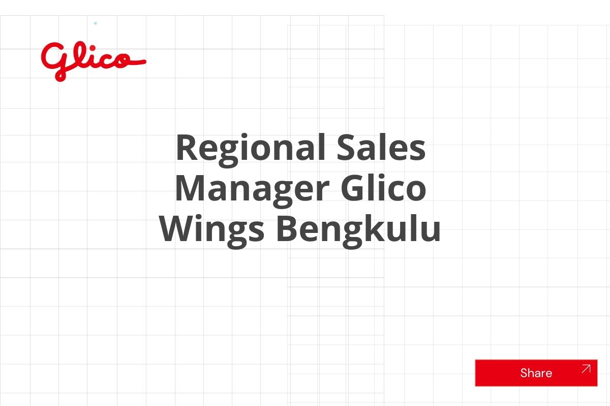 Jadilah Bagian Regional Sales Manager Glico Wings Bengkulu Januari 2025 (Apply Now)