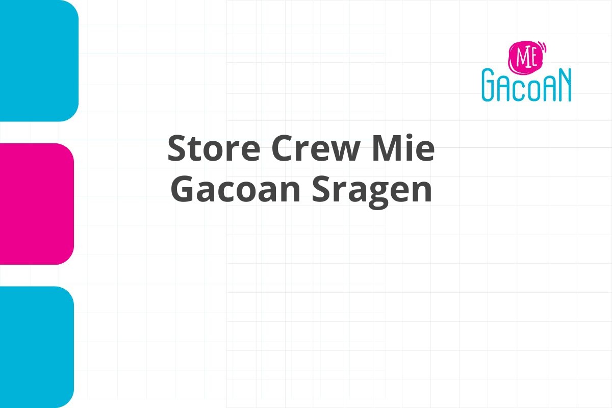 Kerja Sekarang Store Crew Mie Gacoan Sragen Tahun 2025 (Lamar Sekarang)