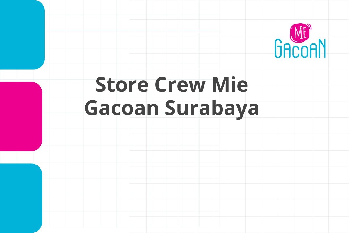 Karir Store Crew Mie Gacoan Surabaya Tahun 2025 (Lamar Sekarang)