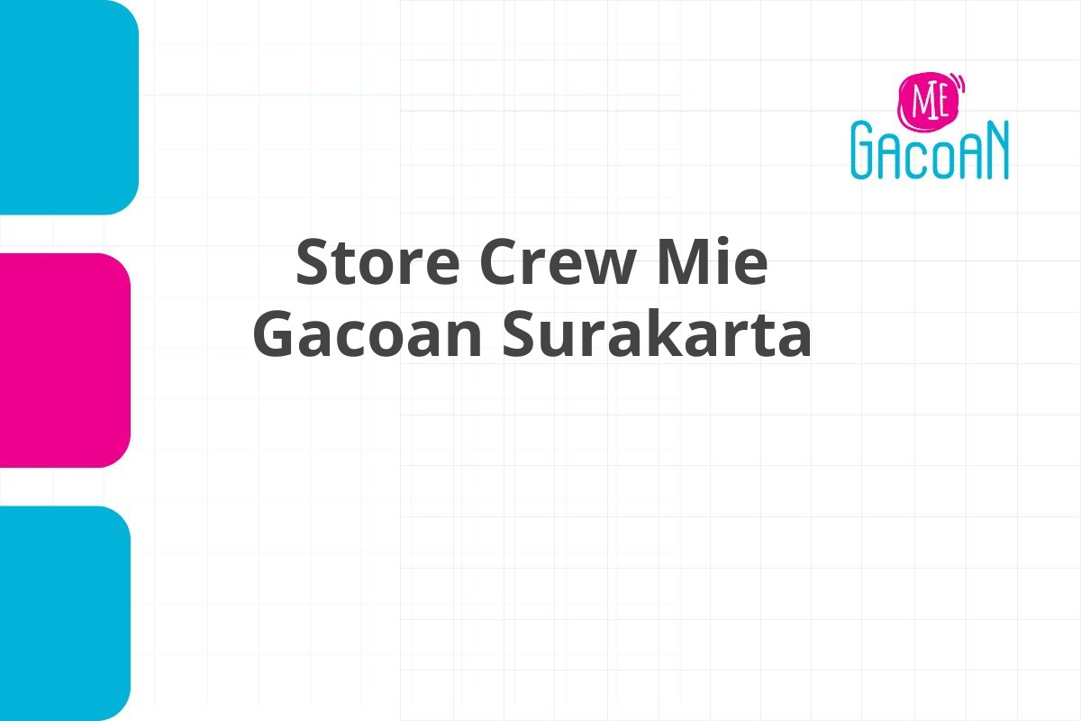 Loker Store Crew Mie Gacoan Surakarta Tahun 2025 (Apply Now)