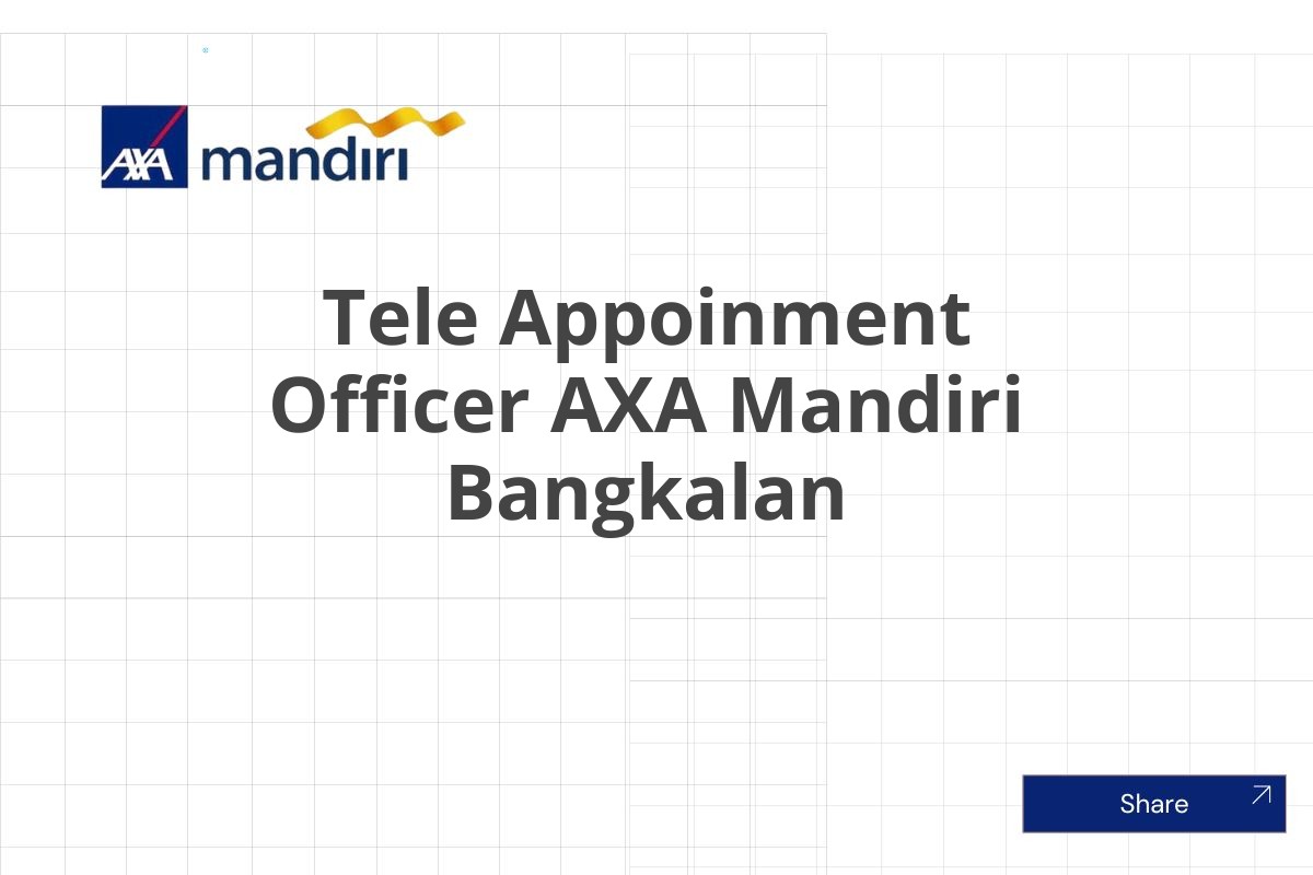 Lamar Kerja Tele Appoinment Officer AXA Mandiri Bangkalan Januari 2025