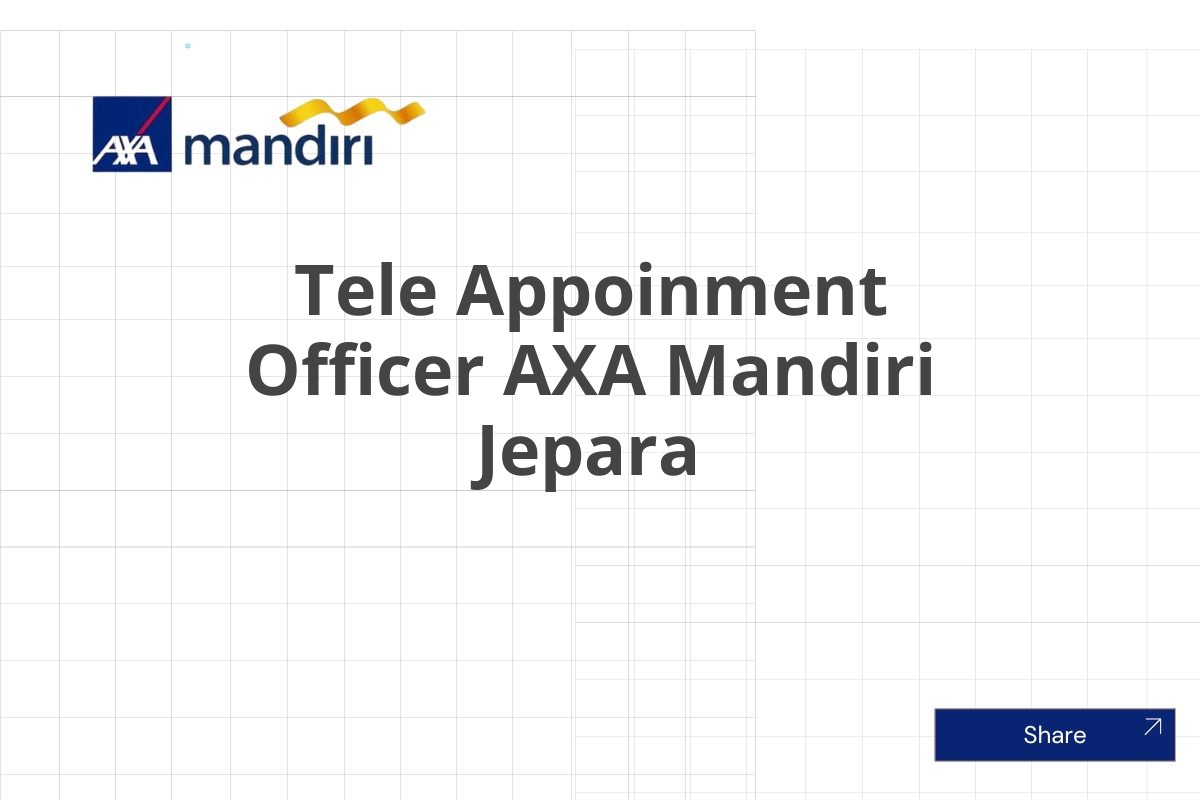 Loker Tele Appoinment Officer AXA Mandiri Jepara Januari 2025 (Lamar Sekarang)