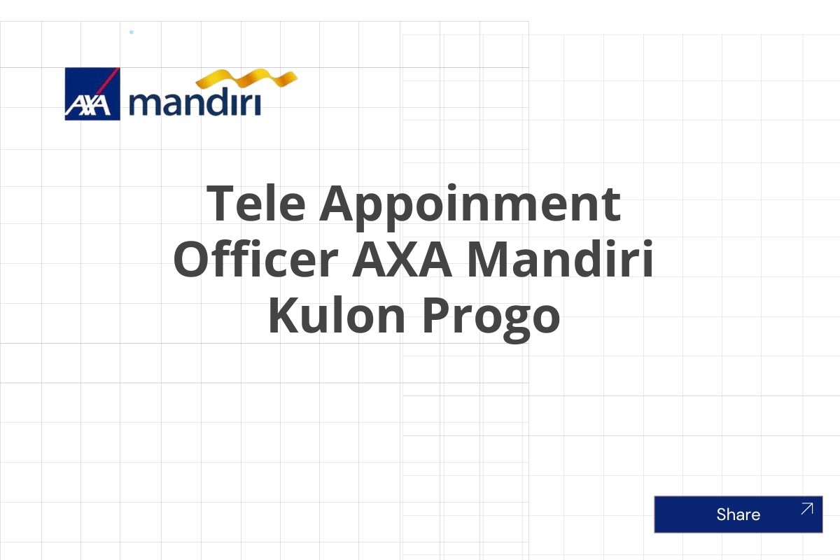 Info Loker Tele Appoinment Officer AXA Mandiri Kulon Progo Januari 2025 (Resmi)