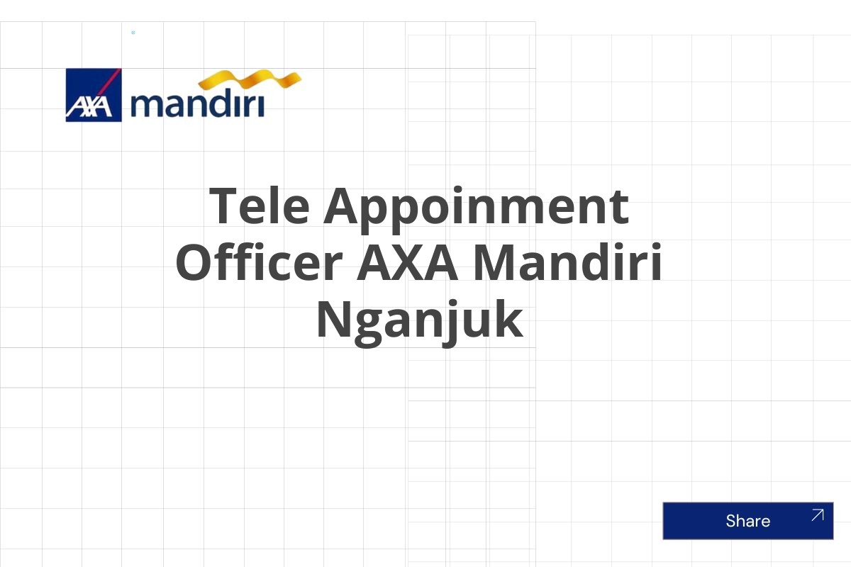 Job Vacancy Tele Appoinment Officer AXA Mandiri Nganjuk Januari 2025 (Apply Now)