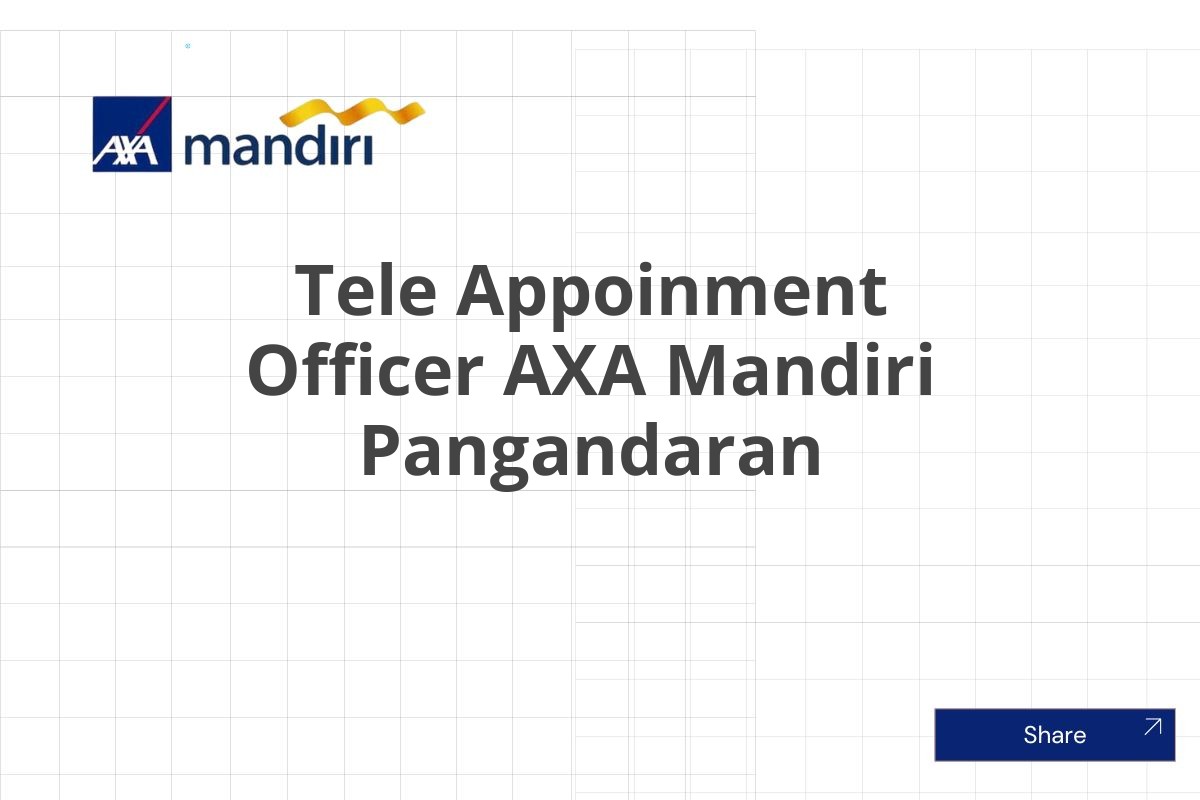 Bursa Kerja Tele Appoinment Officer AXA Mandiri Pangandaran Januari 2025