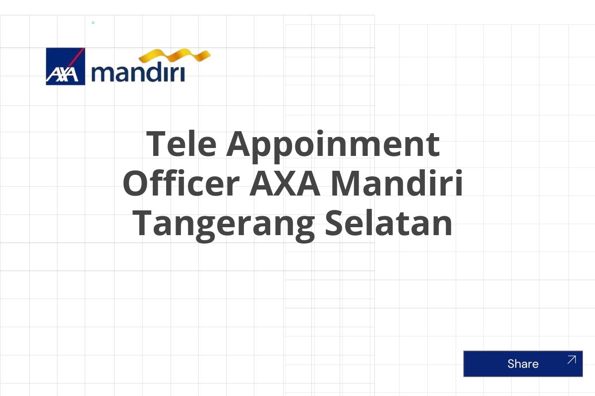 Bursa Kerja Tele Appoinment Officer AXA Mandiri Tangerang Selatan Januari 2025 (Apply Now)