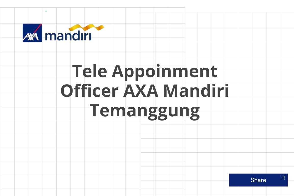 Peluang Karir Tele Appoinment Officer AXA Mandiri Temanggung Januari 2025 (Resmi)