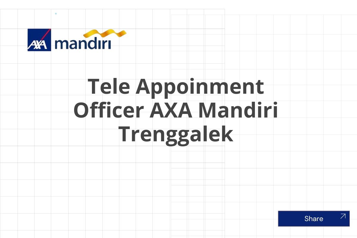 Bursa Kerja Tele Appoinment Officer AXA Mandiri Trenggalek Januari 2025 (Apply Now)