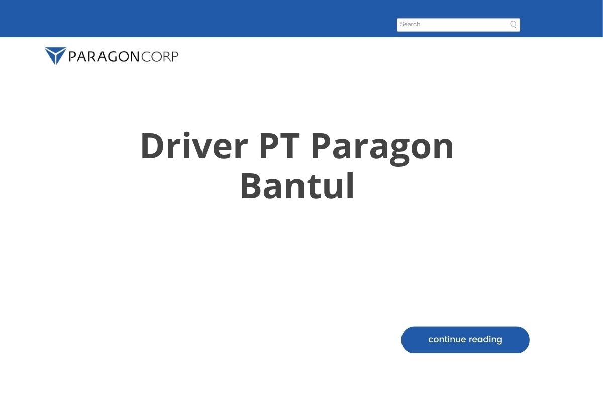 Peluang Karir Driver PT Paragon Bantul Tahun 2025 (Apply Now)